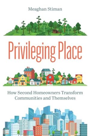 Privileging Place: How Second Homeowners...