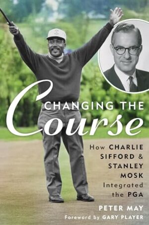 Changing the Course: How Charlie Sifford...